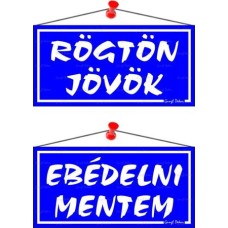 Információs tábla, 20x10,5 cm, kétoldalas, "Rögtön jövök/Ebédelni mentem", kék