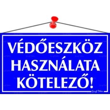 Információs tábla, 22,5x12,5 cm, "Védőeszköz használata kötelező!"